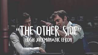 “The other side” lyrics - Hugh Jackman, Zack Efron; The greatest Showman