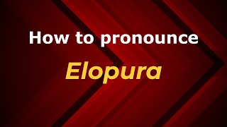 How to pronounce Elopura