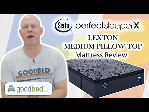 Serta Perfect Sleeper X Lexton Medium Pillow Top Mattress Review by GoodBed