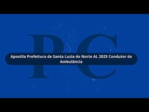 Prefeitura de Santa Luzia do Norte AL 2025 Condutor de Ambulância
