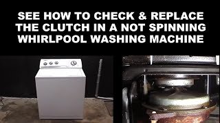 Whirlpool Washing Machine Not Spinning the Clothes - The Clutch Assembly