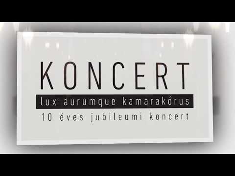 Lux Aurumque Kamarakórus 10 éves jubileumi koncertje