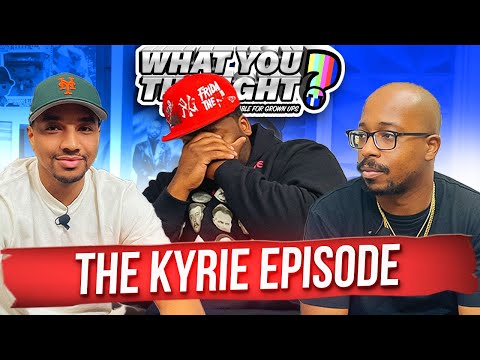 What You Thought #102 | The Kyrie Episode