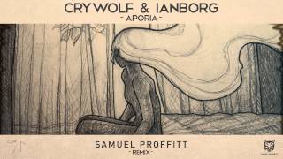 Crywolf &amp; Ianborg - Aporia (Samuel Proffitt Remix)