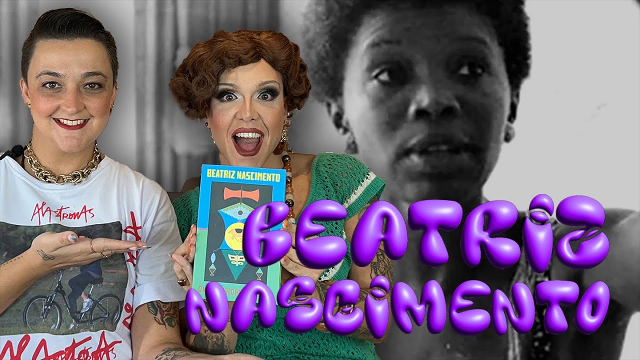 A MULHER ATLÂNTICA - Mulheres F*d4 - Beatriz Nascimento