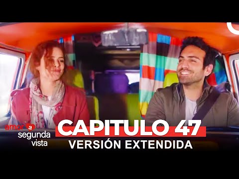 Amor A Segunda Vista 47 Capítulo (Versión Extendida)