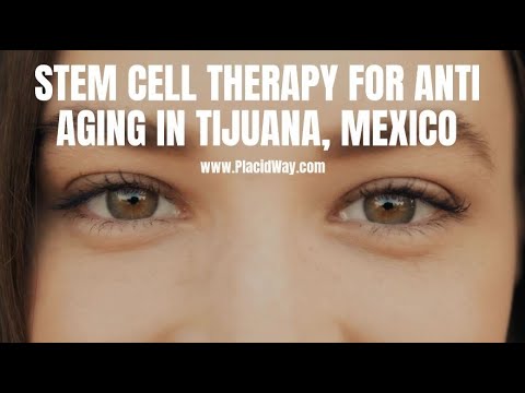 Anti Aging Stem Cell Therapy in Tijuana, Mexico