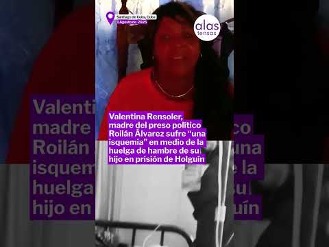 Madre de Roilán Álvarez sufre una emergencia médica por su hijo en huelga de hambre