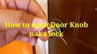 HOW TO OPEN NAKA LOCK NA DOOR KNOB