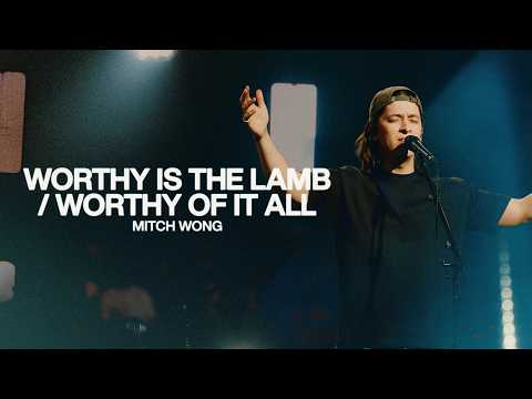 Worthy Is The Lamb - Mitch Wong, Bethel Music