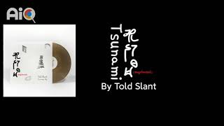 Tsunami - Told Slant (Lyrics with Burmese Translation)