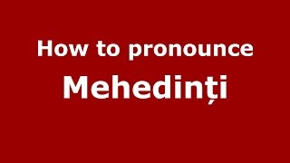 How to pronounce Mehedinți