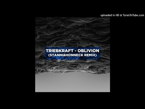 Triebkraft - Oblivion (Stanni & Honneck Remix)