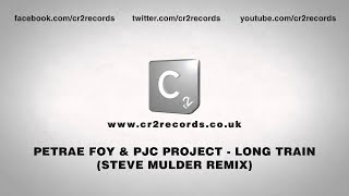 Petrae Foy & PJC Project - Long Train (Steve Mulder Remix)
