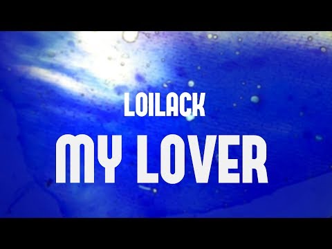 Loilack - My lover. (ft. Sophia May)