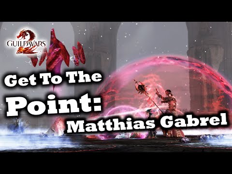 Get To The Point: A Matthias Gabrel Guide for Guild Wars 2