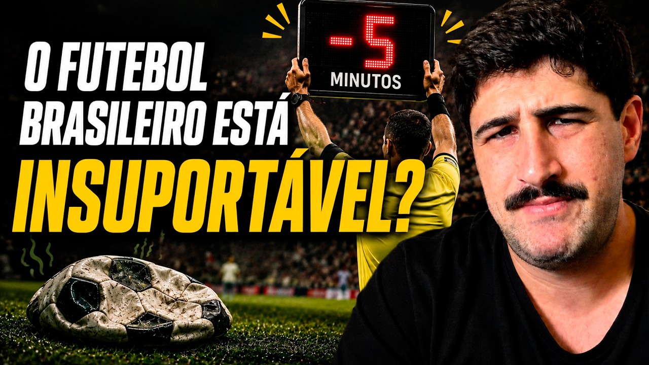 O FUTEBOL BRASILEIRO ESTÁ INSUPORTÁVEL?