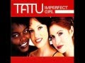 Tatu - Imperfect Girl 