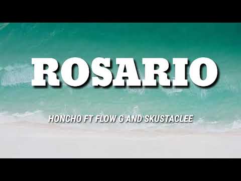 HONCHO - ROSARIO ft FLOW G and SKUSTA CLEE (LYRICS)