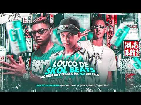 MC DESTAKY - EO LEEK MC FEAT - MC RICK ( LOUCO DE SKOL BEATS ) BREGA FUNK