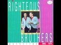 Stranded in the middle of nopl - The Righteous Brothers