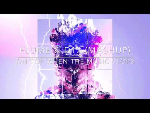 Flume & D12 - On Top When The Music Stops (Eminem Mashup)