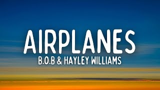 B.o.B - Airplanes (Lyrics) ft. Hayley Williams