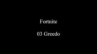 Fortnite - 03 Greedo