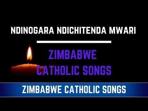 Zimbabwe Catholic Shona Songs Ndinogara Ndichitenda Mwari