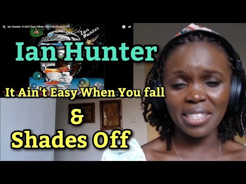 African Girl First Time Reaction to Ian Hunter - It Ain't Easy When You fall / Shades Off