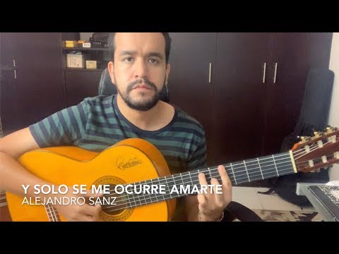 Y Solo Se Ocurre Amarte - Alejandro Sanz