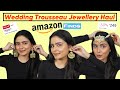 *BRIDE TO BE* Affordable Jewellery Haul | Amazon Finds for Indian Wedding | Kashika