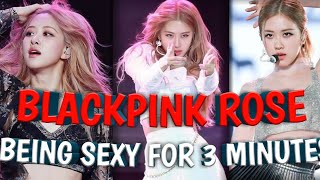 blackpink rosè being sexy for 3 minute