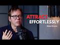 Why Some People Attract Without Trying | Robert Greene