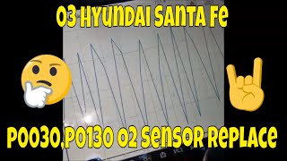 03 Hyundai Santa Fe p0030, p0130 o2 Sensor Replace