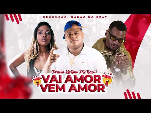 RAIO DEJHAY, MC BABU E MC PRISCILA - VAI AMOR VEM AMOR