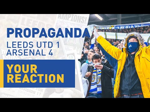 Leeds United fans react to Leeds 1-4 Arsenal · Propaganda