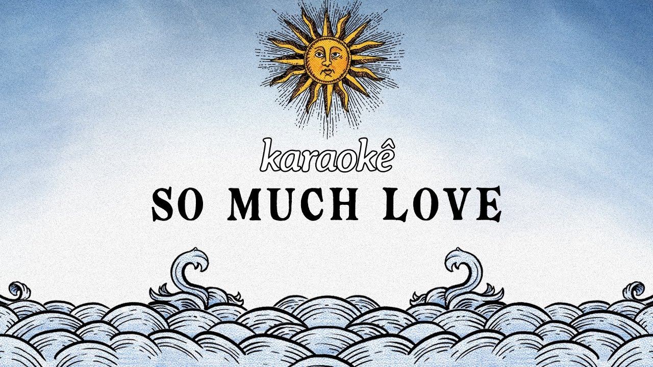 Karaokê - So Much Love 