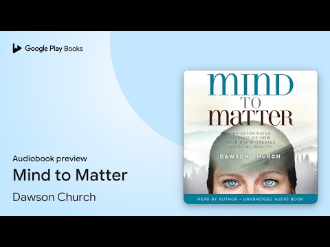 Mind to Matter: The Astonishing Science of How… by Dawson Church · Audiobook preview