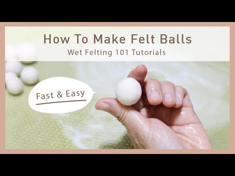 SHOCKINGLY Easy Wet Felting Method for Perfect Felt Balls