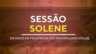 Sessão Solene  -  50 anos da Província São Maximiliano Maria Kolbe - 09H00 - 24/10/2024