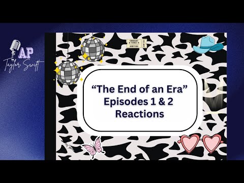The End of an Era - Initial Reactions to Eps 1 and 2 of Taylor Swift’s Eras Tour