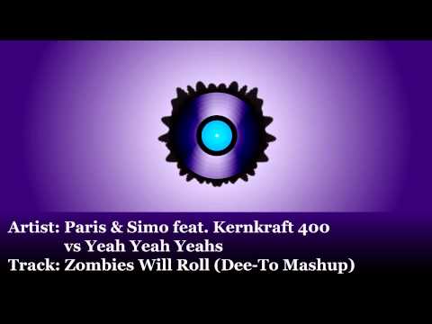 Paris & Simo ft. Kernkraft 400 vs Yeah Yeah Yeahs - Zombies Will Roll (Dee-To Mashup)