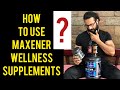 HOW TO USE MAXENER WELLNESS SUPPLEMENTS - Jitender Rajput