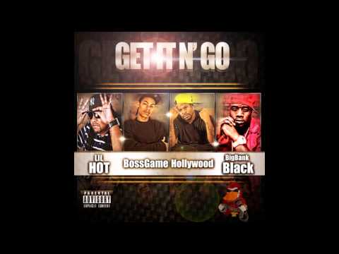Bossgame ft Hollywood BigBankBlack & Lil Hot - Get It N Go