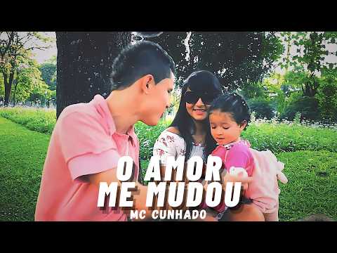 Mc Cunhado - O Amor me Mudou (Clipe Oficial)