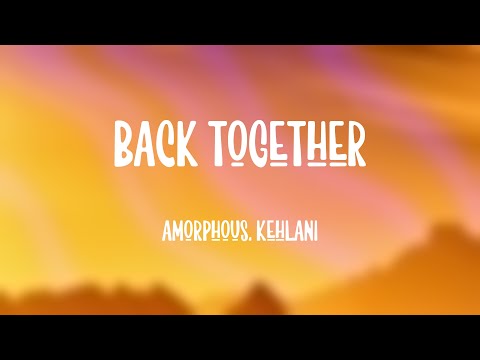 Back Together - Amorphous, Kehlani (Lyric Video) 🍭