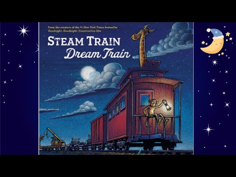 Steam Train, Dream Train Bedtime Read Aloud Story for Babies, Toddlers, and Preschoolers
