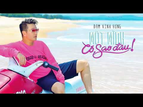 Một mình có sao đâu - Đàm Vĩnh Hưng