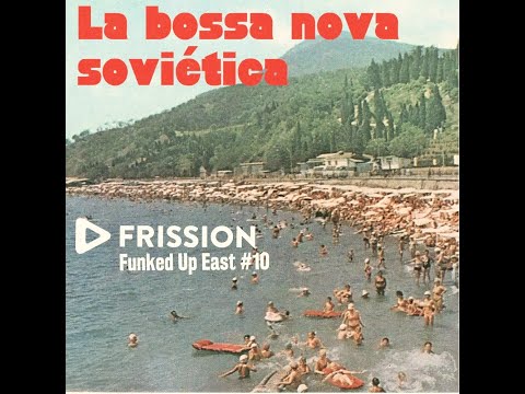Funked Up East #10 - La Bossa Nova Sovietica